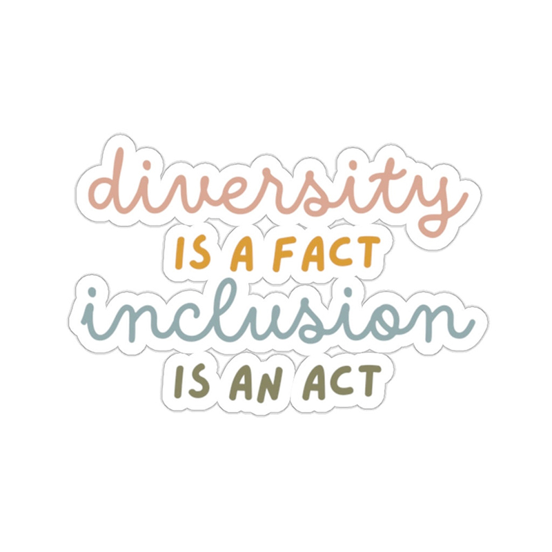 Diversity Is A Fact Inclusion Is An Act Teacher Stickers