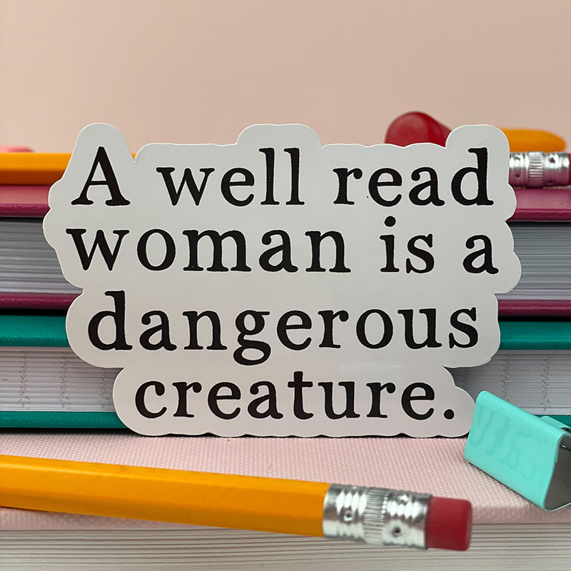 A Well Read Woman Is A Dangerous Creature Teacher Stickers