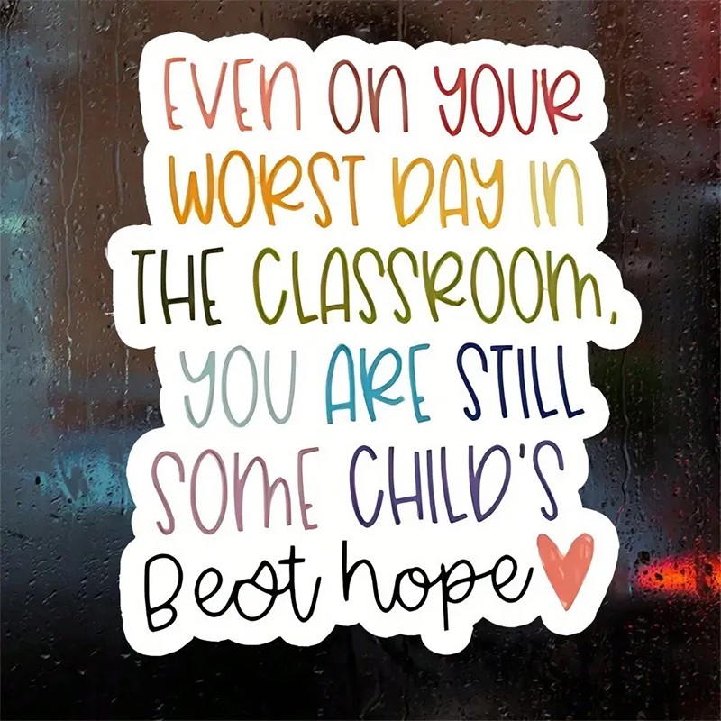 Even On Your Worst Day In The Classroom Teacher Stickers