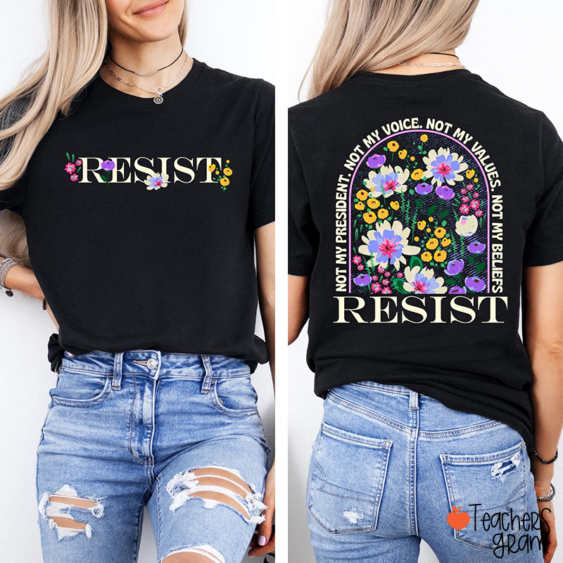 Resist Not My President Teacher Two Sided T-Shirt