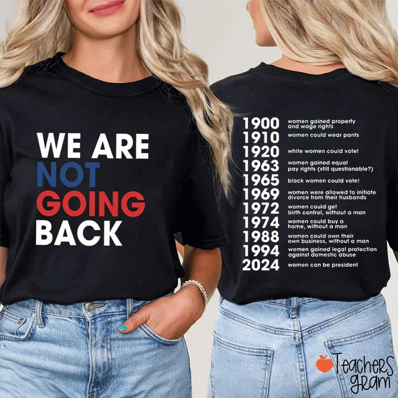 We Are Not Going Back Teacher Two Sided T-Shirt