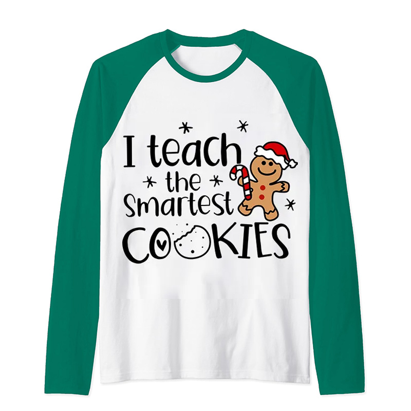 Christmas I Teach The Smartest Cookies Teacher Raglan Long Sleeve T-Shirt