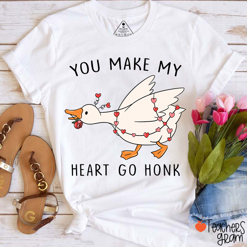 You Make My Heart Go Honk Silly Goose Teacher T-shirt