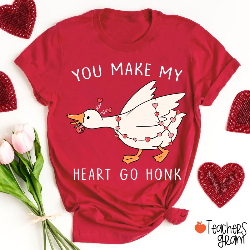 You Make My Heart Go Honk Silly Goose Teacher T-shirt