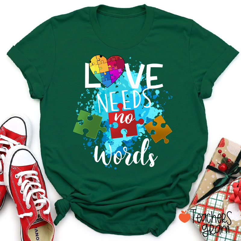 Love Needs No Words Teacher T-Shirt