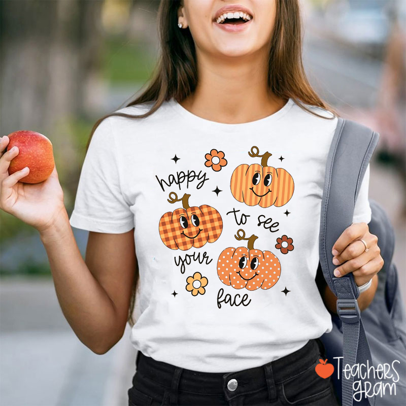 Happy To See Your Face Little Pumpkins Teacher T-Shirt
