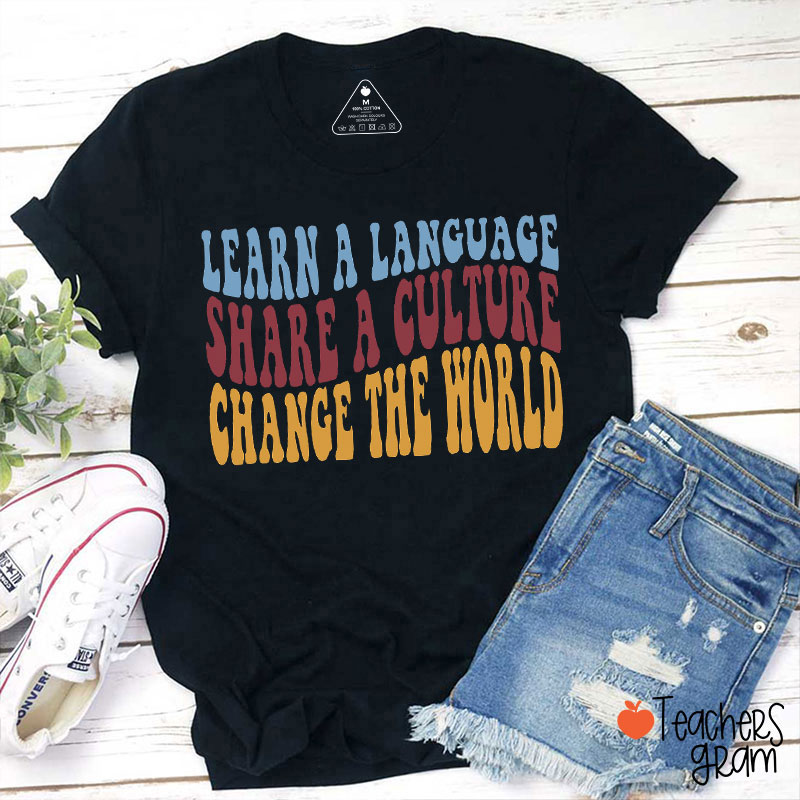 Learn A Language Shake A Culture Change The World Teacher T-Shirt