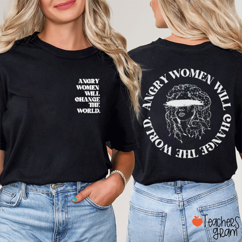 Angry Women Will Change The World Teacher Two Sided T-Shirt