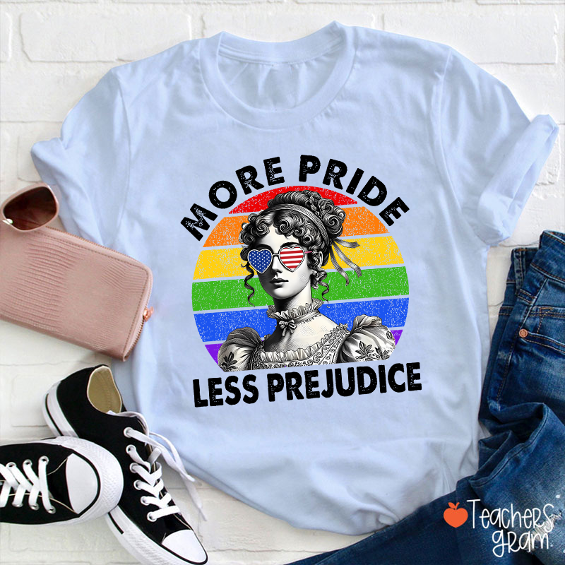 More Pride Less Prejudice Teacher T-Shirt