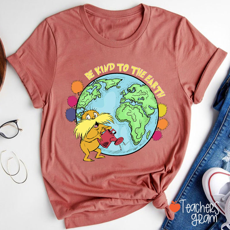 Be Kind To The Earth Teacher T-Shirt