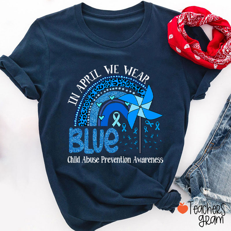 In April We Wear Blue Child Abuse Prevention Awareness Teacher T-Shirt