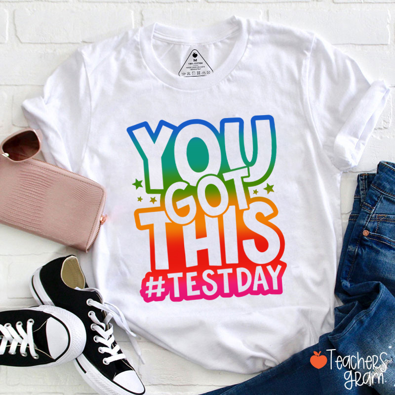 You Got This Testday Teacher T-Shirt