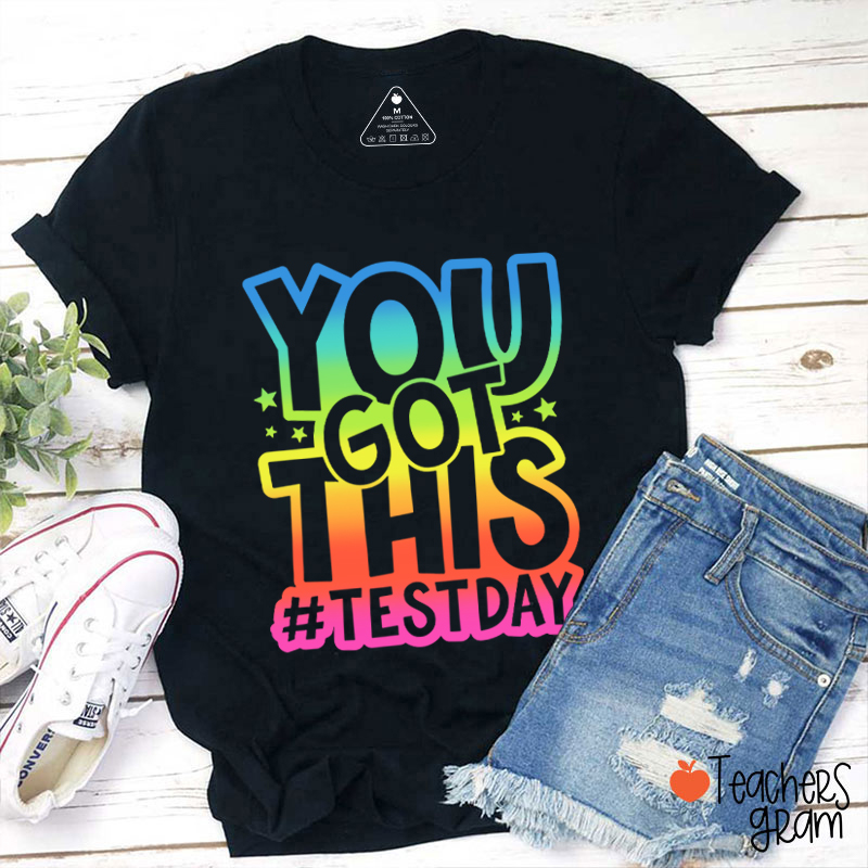 You Got This Testday Teacher T-Shirt