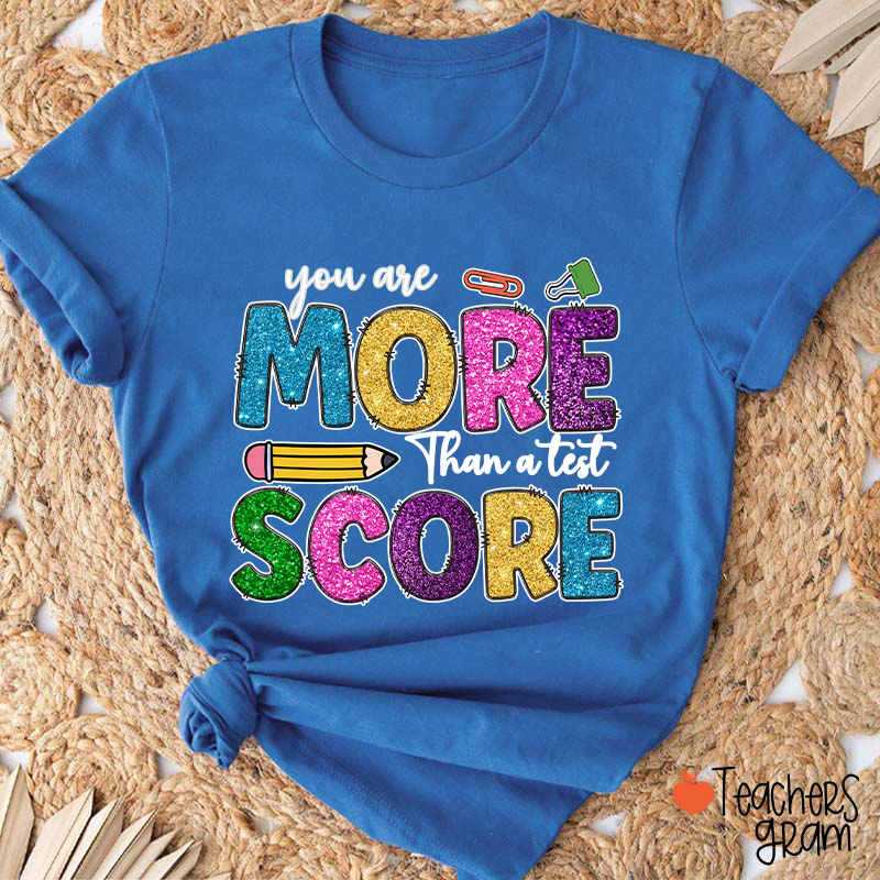 You Are More Than A Test Score Teacher T-Shirt