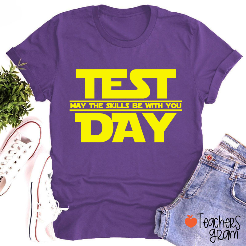 Test Day May The Skills Be With You Teacher T-Shirt