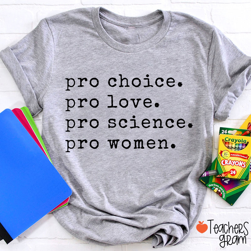 Pro Choice Pro Love Teacher T-Shirt