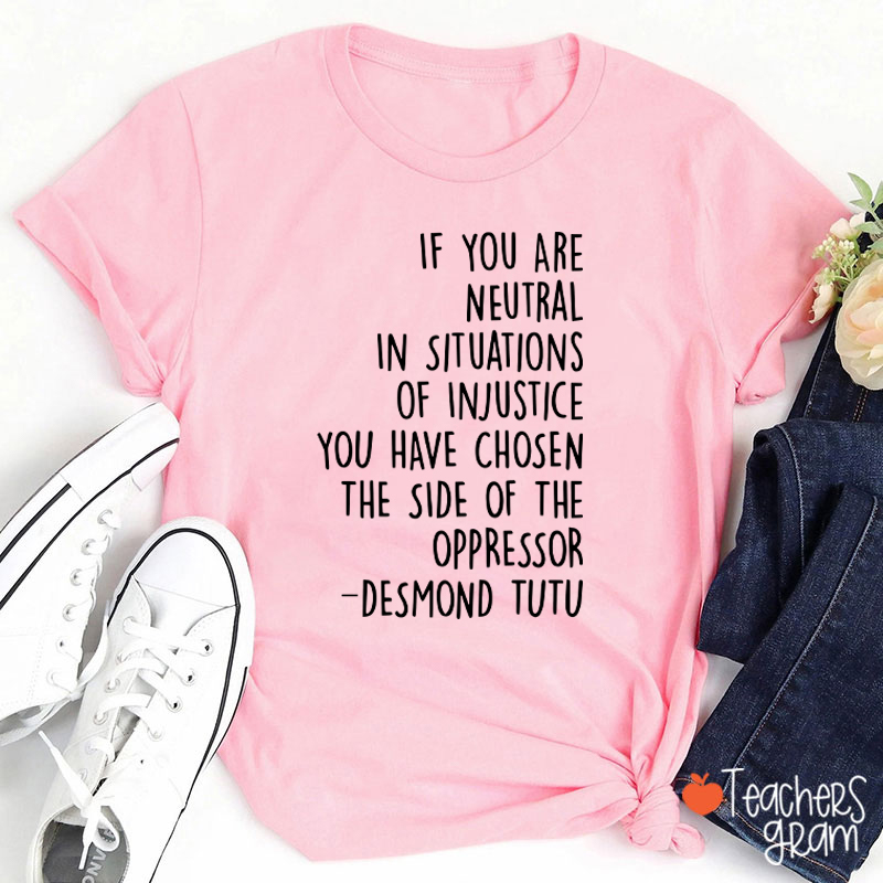 If You Are Neutral Teacher T-Shirt