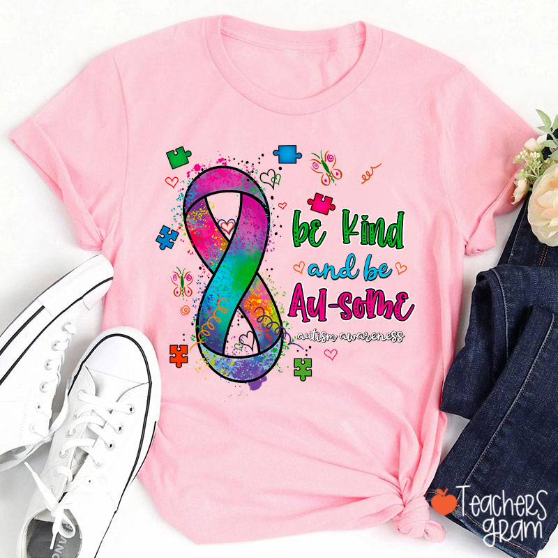 Be Kind And Be Au-some Autism Awareness Teacher T-Shirt