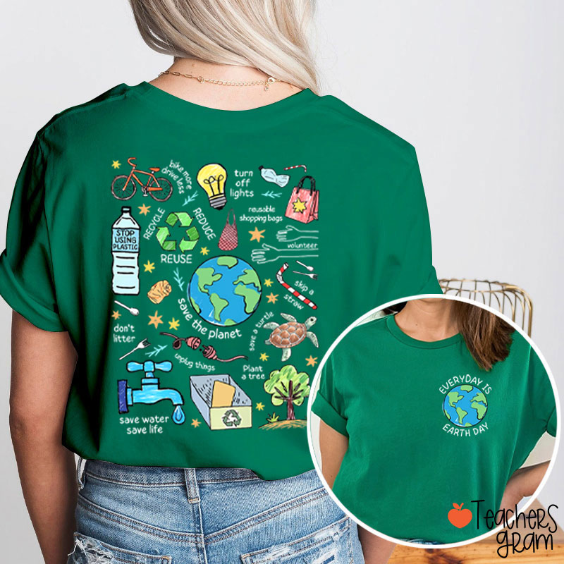 Everyday Is Earth Day Teacher Two Sided T-Shirt