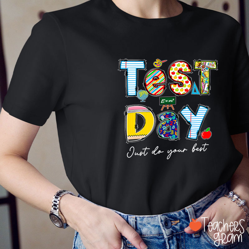 Test Day Just Do Your Best Teacher T-Shirt