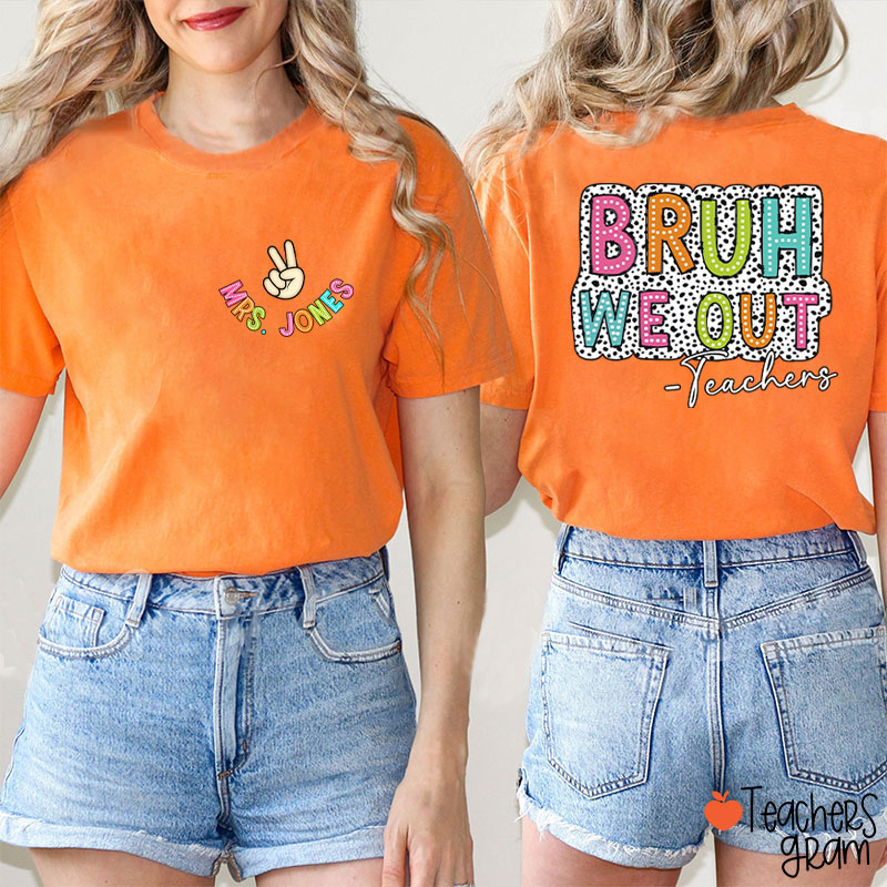 Personalized Name Bruh We Out Teacher Two Sided T-Shirt