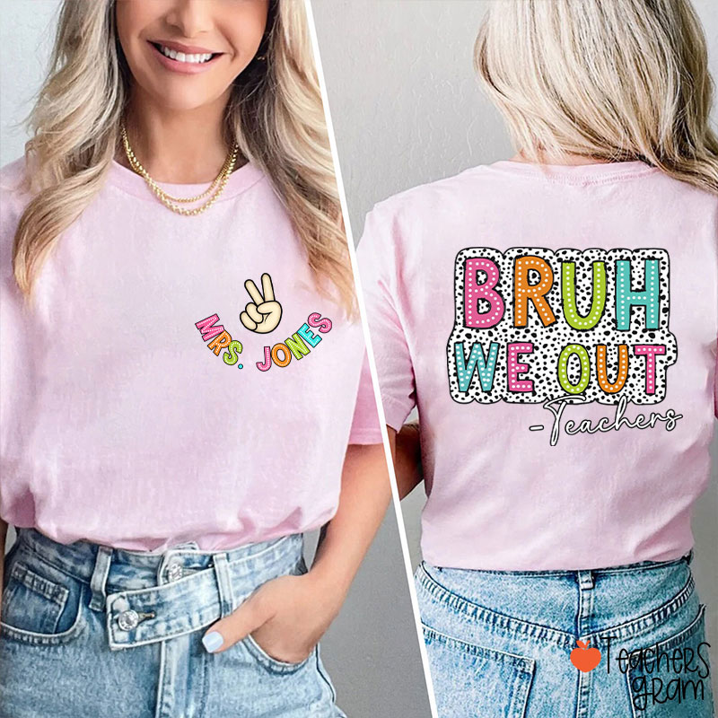 Personalized Name Bruh We Out Teacher Two Sided T-Shirt