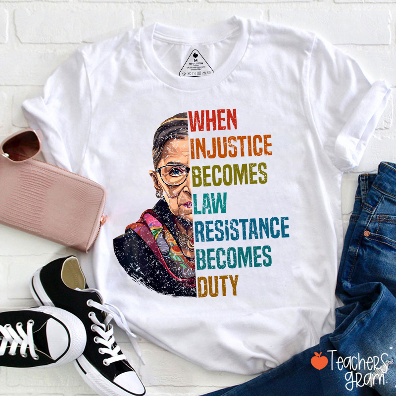 When Injustice Becomes Law Teacher T-Shirt