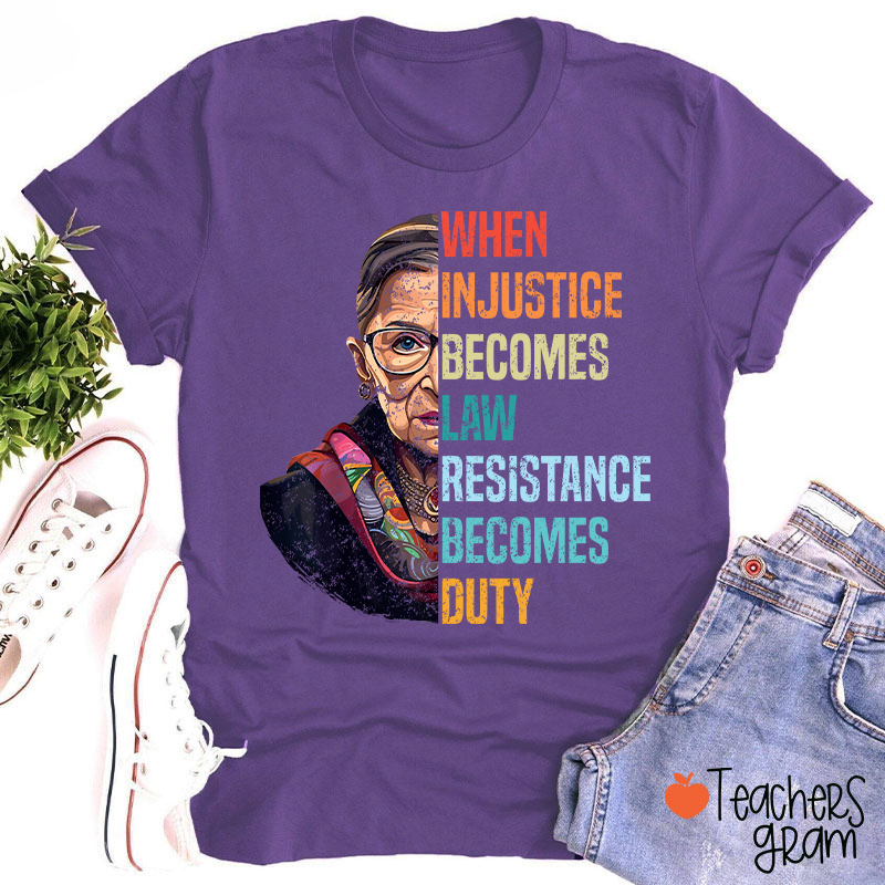 When Injustice Becomes Law Teacher T-Shirt