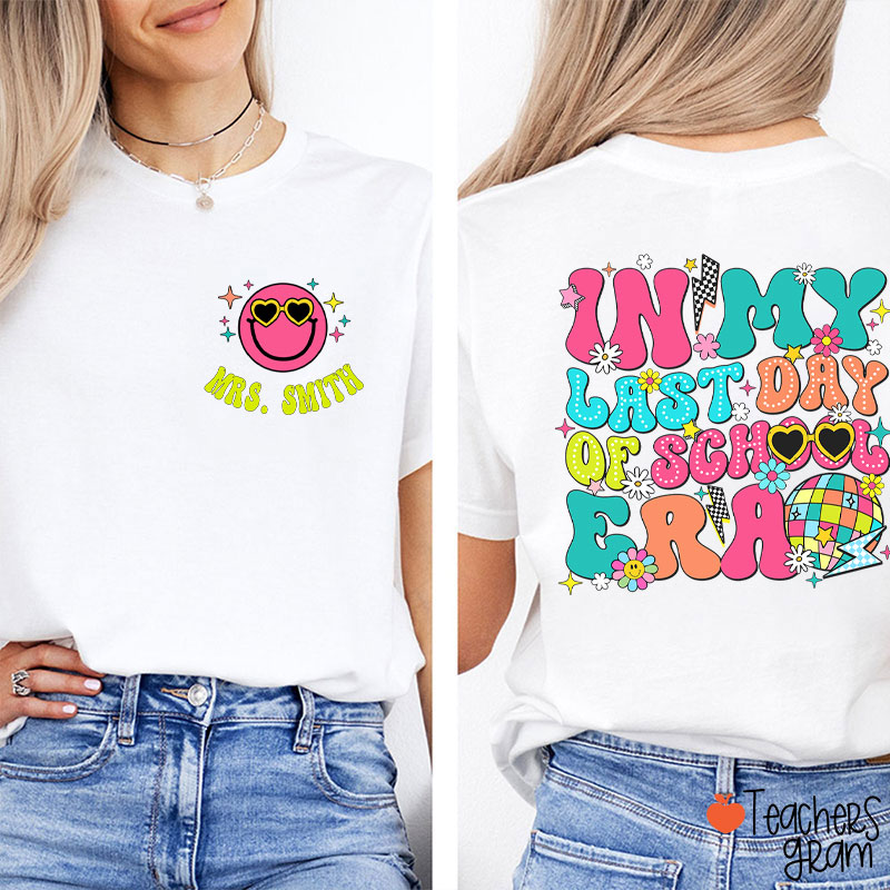 Personalized Name In My Last Day Of School Era Teacher Two Sided T-Shirt