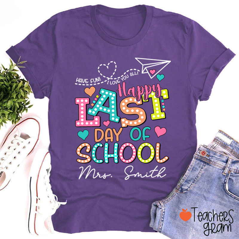 Personalized Name Happy Last Day Of School Teacher T-Shirt