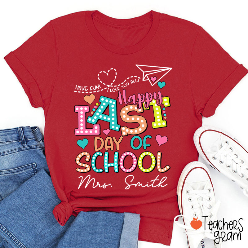 Personalized Name Happy Last Day Of School Teacher T-Shirt