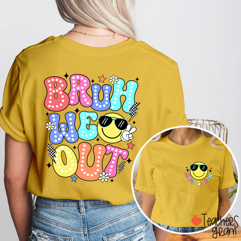 Personalized Name Bruh We Out Teacher Two Sided T-Shirt