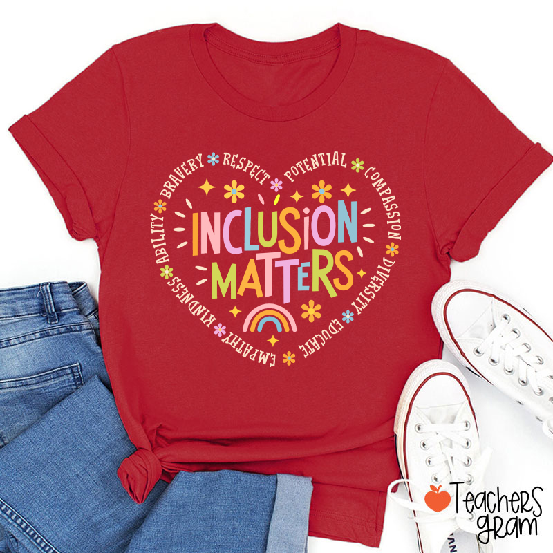 Inclusion Matters Teacher T-Shirt