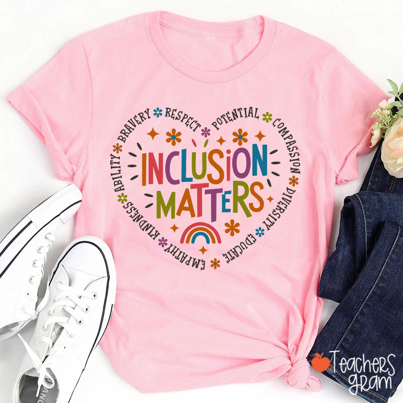 Inclusion Matters Teacher T-Shirt