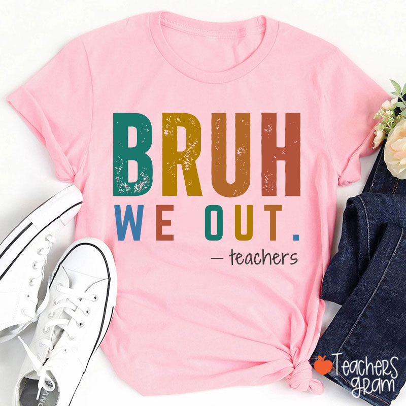 Personalized Bruh We Out Last Day Of School Teacher T-Shirt
