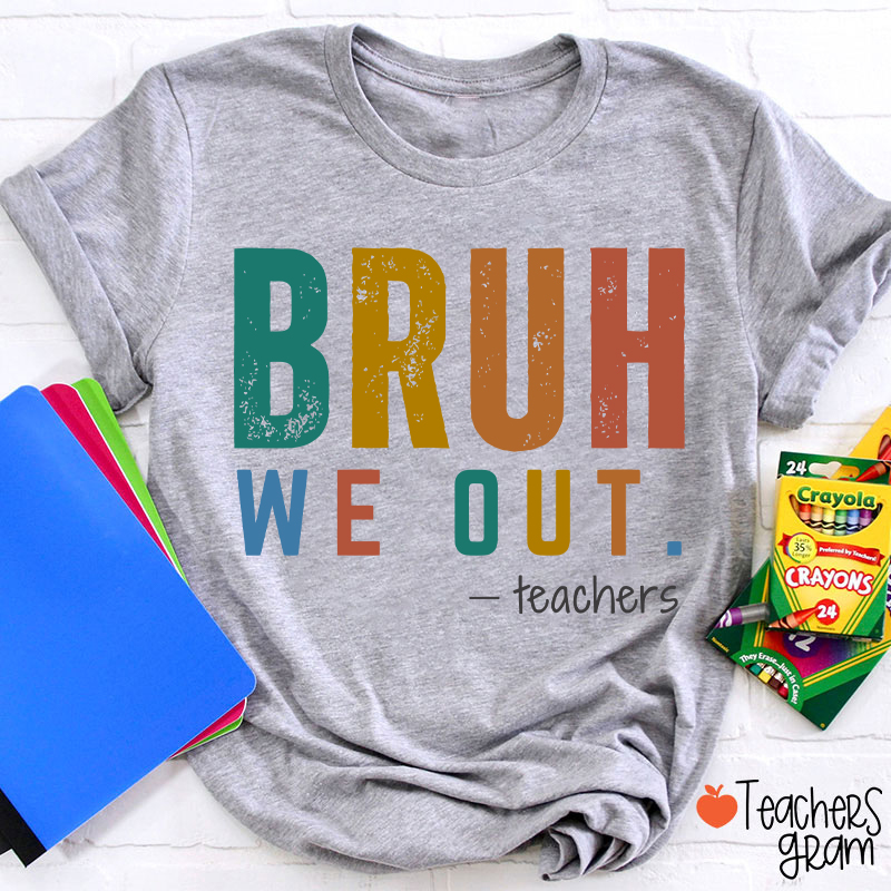 Personalized Bruh We Out Last Day Of School Teacher T-Shirt