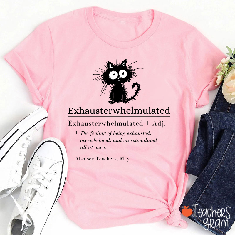 Exhausterwhelmulated TeacherT-Shirt