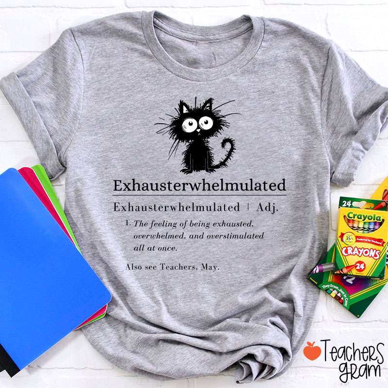 Exhausterwhelmulated TeacherT-Shirt