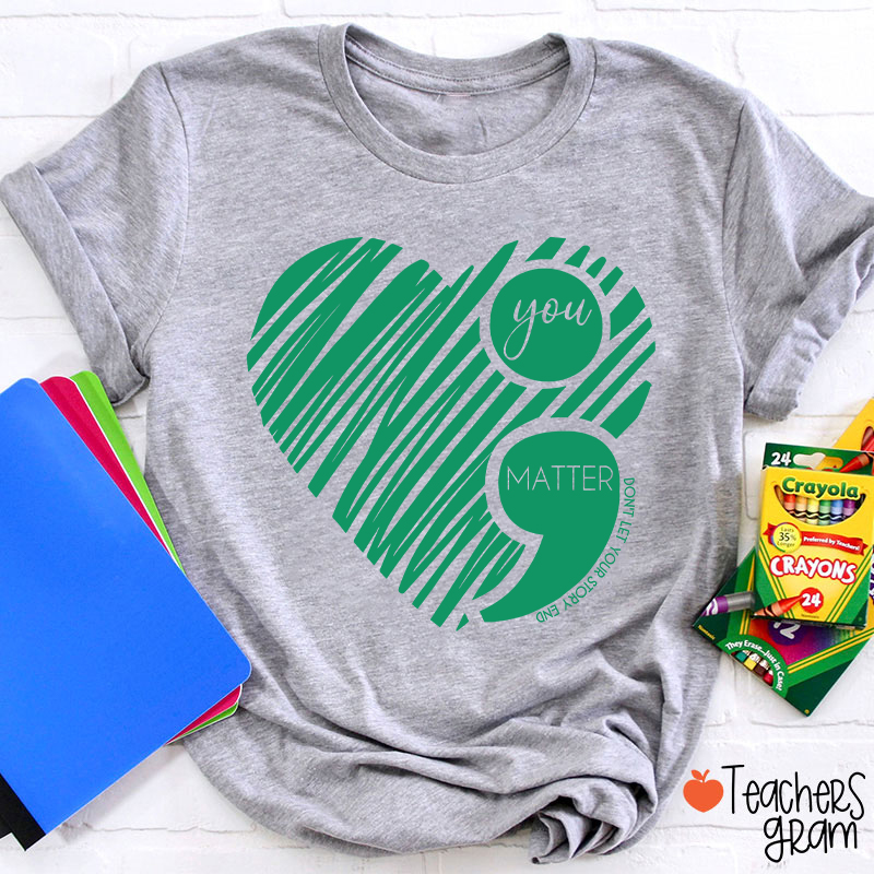 You Matter Love Valentine Teacher T-Shirt