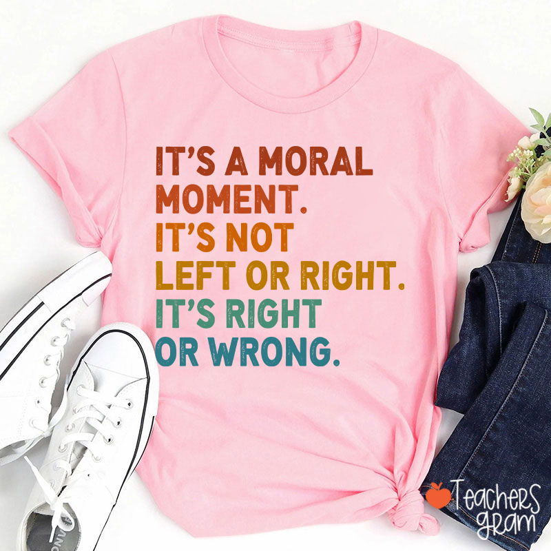 It's Not Left Or Right Teacher T-Shirt