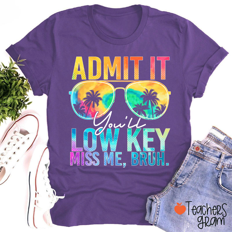 Admit It You'll Low Key Miss Me Summer Break Teacher T-Shirt