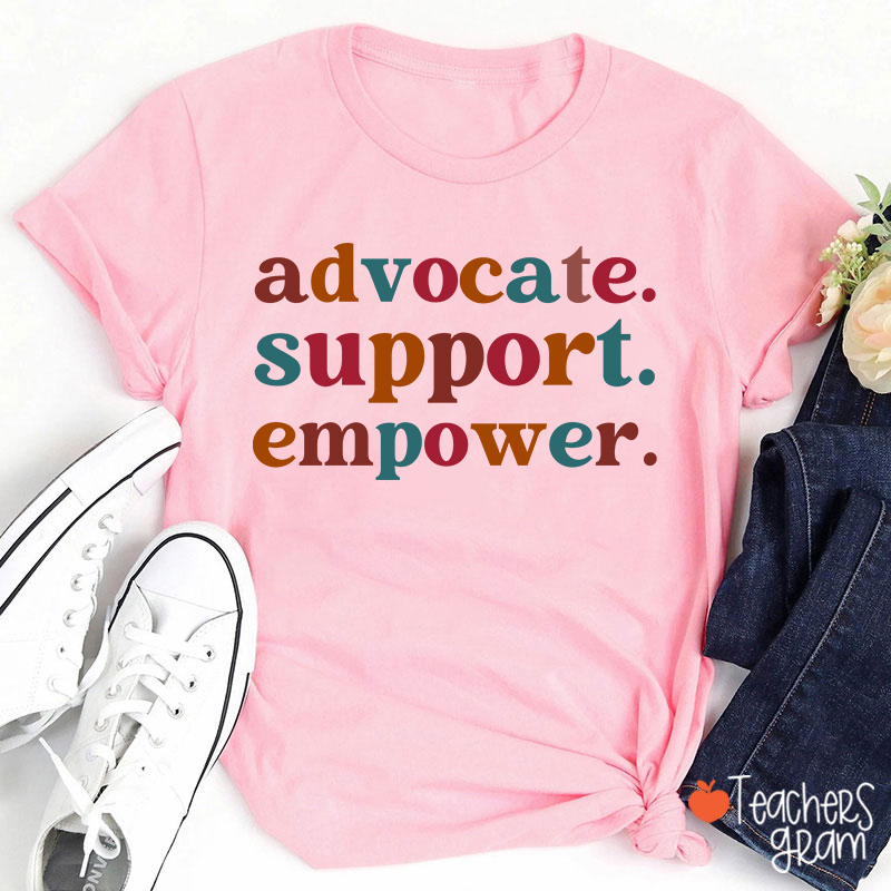 Advocate Support Empower Teacher T-Shirt