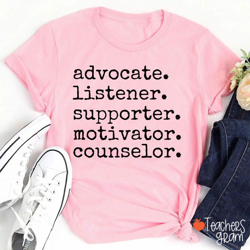 Advocate Listener Supporter Motivator Counselor Teacher T-Shirt