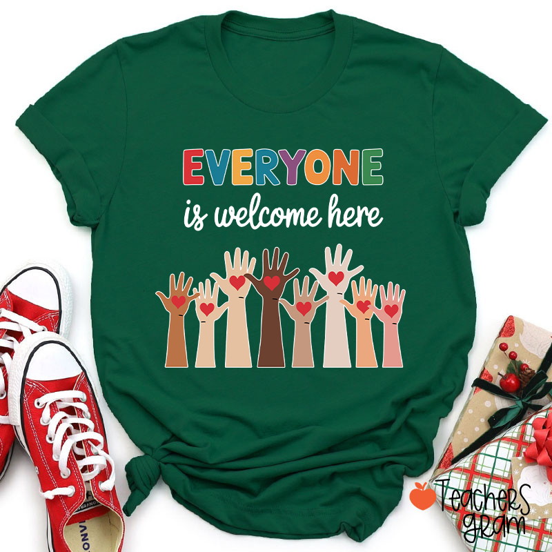 Everyone Is Welcome Here Teacher T-Shirt