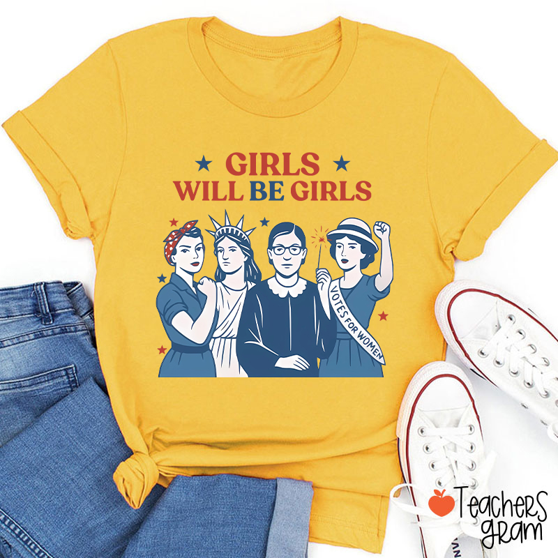 Girls Will Be Girls 4th Of July Teacher T-Shirt