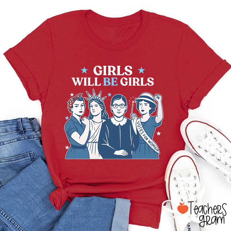Girls Will Be Girls 4th Of July Teacher T-Shirt