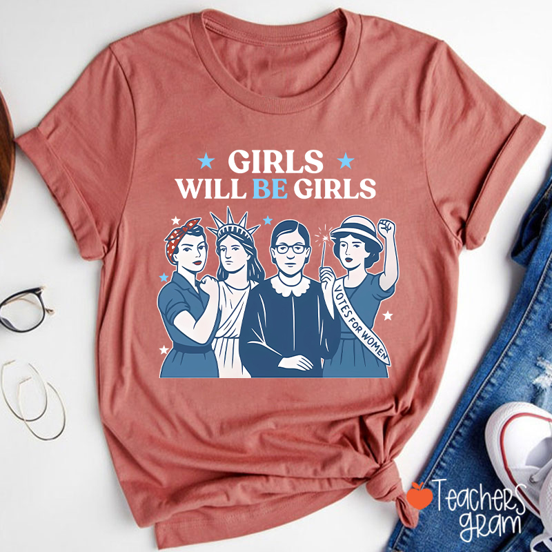 Girls Will Be Girls 4th Of July Teacher T-Shirt