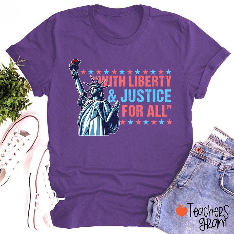 With Liberty Justice For All Teacher T-Shirt