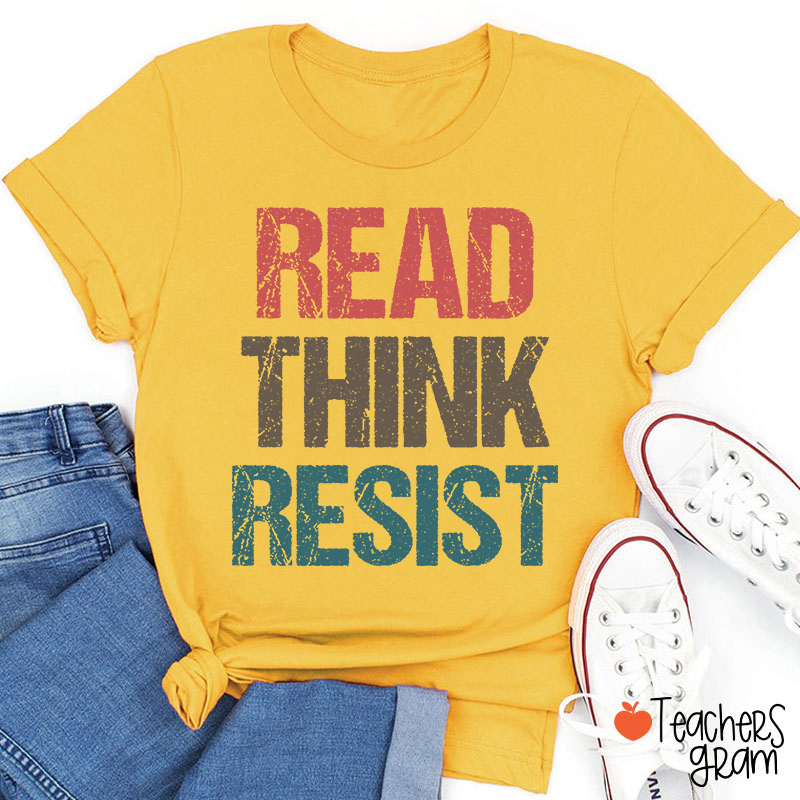 Read Think Resist Teacher T-Shirt