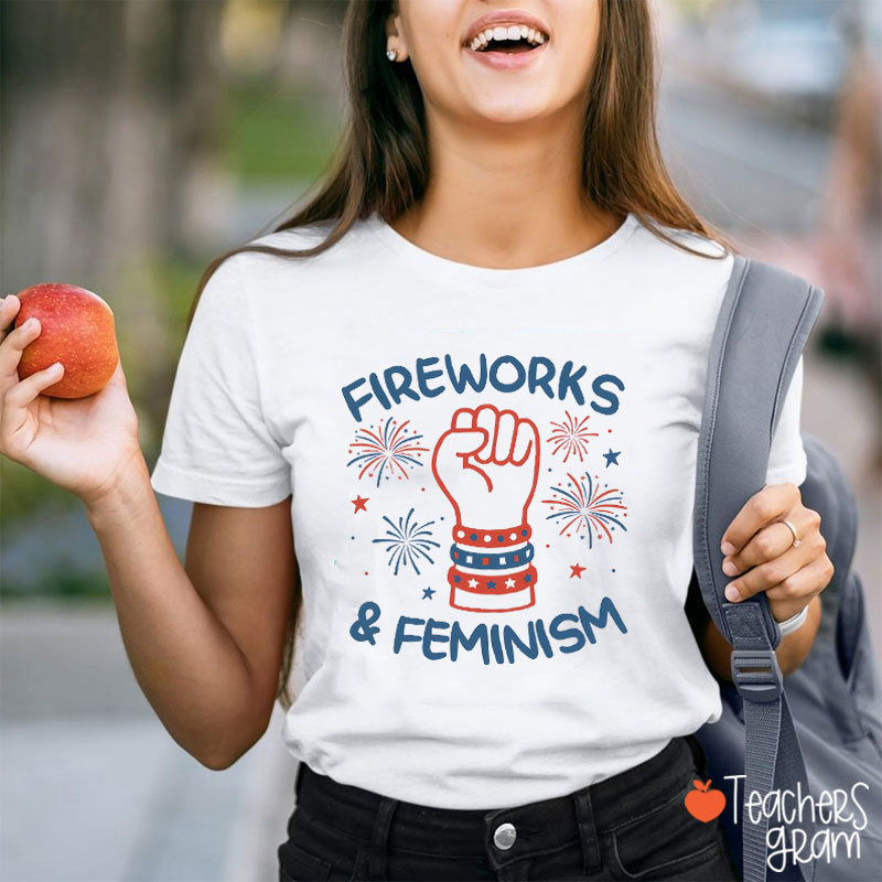 Fireworks And Feminism Teacher T-Shirt